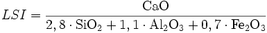 LSI = \frac{\mathrm{CaO}}{\mathrm{2,8 \cdot SiO_{2} + 1,1 \cdot Al_{2}O_{3} + 0,7 \cdot Fe_{2}O_{3}}}